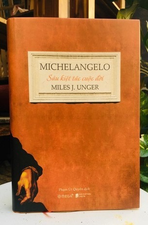 Michelangelo: 6 Kiệt Tác Cuộc Đời Miles J. Unger