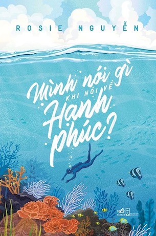 Mình Nói Gì Khi Nói Về Hạnh Phúc? - Rosie Nguyễn