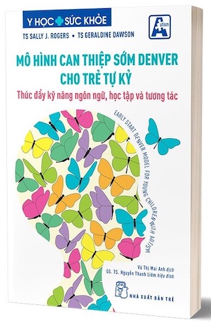 Mô Hình Can Thiệp Sớm Denver Cho Trẻ Tự Kỷ - Sally J. Rogers, Geraldine Dawson