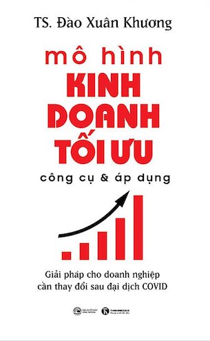 Mô Hình Kinh Doanh Tối Ưu Công Cụ Và Áp Dụng - TS. Đào Xuân Khương