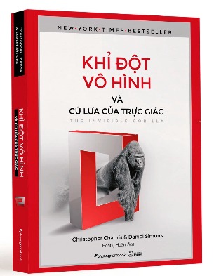 Khỉ Đột vô Hình Cú Lừa Của Trực Giác - Christopher Chabris & Daniel Simons