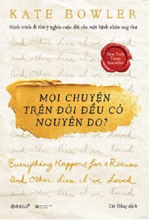 Mọi Chuyện Trên Đời Đều Có Nguyên Do? - Kate Bowler