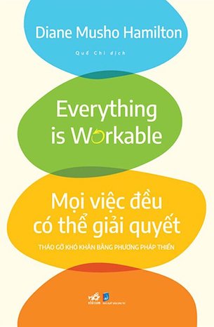 Mọi Việc Đều Có Thể Giải Quyết - Tháo Gỡ Khó Khăn Bằng Phương Pháp Thiền - Diane Musho Hamilton