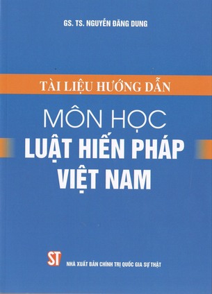 Tài liệu hướng dẫn môn học Luật Hiến pháp Việt Nam - GS.TS. Nguyễn Đăng Dung