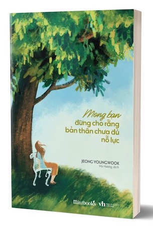 Mong Bạn Đừng Cho Rằng Bản Thân Chưa Đủ Nỗ Lực - Jeong Youngwook