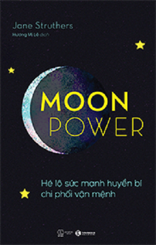 Sách Moonpower Hé Lộ Sức Mạnh Huyền Bí Chi Phối Vận Mệnh Jane Struthers