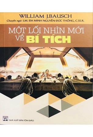 Sách Một Lối Nhìn Mới Về Bí Tích - William J. Bausch