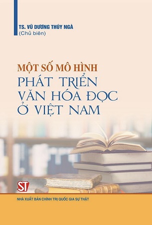 Sách Một số mô hình phát triển văn hóa đọc ở Việt Nam - TS. Vũ Dương Thúy Ngà