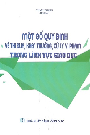 Sách Một Số Quy Định Về Thi Đua, Khen Thưởng, Xử Lý Vi Phạm Trong Lĩnh Vực Giáo Dục - Thanh Giang