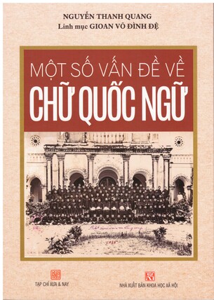 Một Số Vấn Đề Về Chữ Quốc Ngữ - Nguyễn Thanh Quang, LM Gioan Võ Đình Huệ
