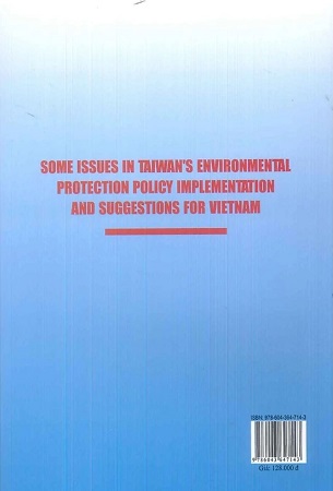 Sách Một Số Vấn Đề Trong Thực Thi Chính Sách Bảo Vệ Môi Trường Của Đài Loan Và Những Gợi Mở Cho Việt Nam - TS. Vũ Thùy Dương (Chủ biên)
