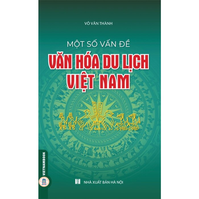 Combo (3 Cuốn Sách) Văn Hóa Và Du Lịch Việt Nam + Một Số Vấn Đề Văn Hoá Du Lịch Việt Nam + Du Lịch Việt Nam Qua Các Di Sản Thế Giới Được Unesco Công Nhận (Võ Văn Thành)