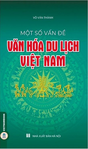 Sách Một Số Vấn Đề Văn Hoá Du Lịch Việt Nam - Võ Văn Thành