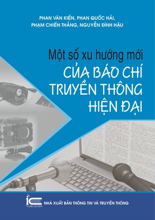 Một Số Xu Hướng Mới Của Báo Chí Truyền Thông Hiện Đại