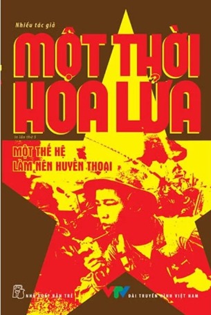 Một Thời Hoa Lửa - Câu Chuyện Về Một Thế Hệ Đã Làm Nên Huyền Thoại