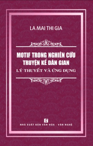 MOTIF TRONG NGHIÊN CỨU TRUYỆN KỂ DÂN GIAN _ LÝ THUYẾT VÀ ỨNG DỤNG