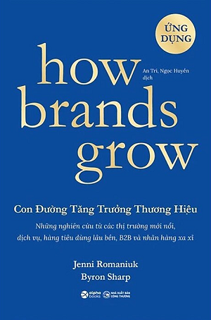 Sách How Brands Grow: Con Đường Tăng Trưởng Thương Hiệu - Ứng Dụng - Byron Sharp, Jenni Romaniuk