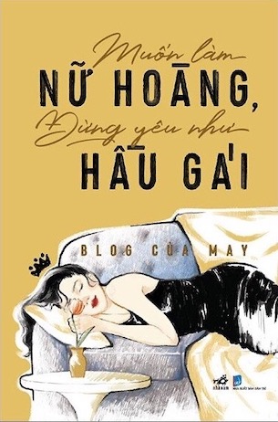 Muốn Làm Nữ Hoàng, Đừng Yêu Như Hầu Gái - Blog của May