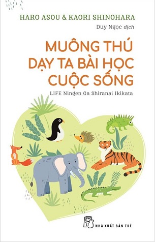 Muông Thú Dạy Ta Bài Học Từ Cuộc Sống -  Haro Arou, Kaori Shinohara