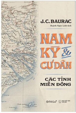 Nam Kỳ và Cư Dân Các Tỉnh Miền Đông - J.C. Baurac