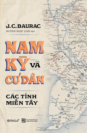 Nam Kỳ và Cư Dân Các Tỉnh Miền Đông - J.C. Baurac