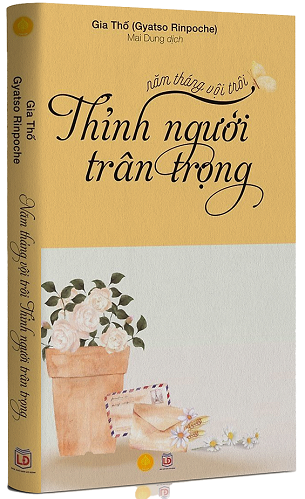 Sách Năm Tháng Vội Trôi, Thỉnh Người Trân Trọng - Gia Thố (Gyatso Rinpoche)