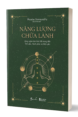 Năng Lượng Chữa Lành - Lắng Nghe Tâm Thức Để Mang Đến Tình Yêu, Hạnh Phúc Và Bình Yên - Phoebe Garnsworthy