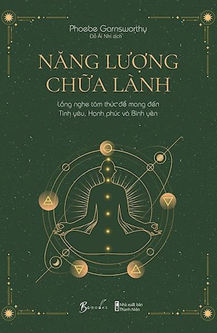 Năng Lượng Chữa Lành - Lắng Nghe Tâm Thức Để Mang Đến Tình Yêu, Hạnh Phúc Và Bình Yên - Phoebe Garnsworthy