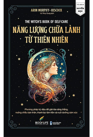 Năng Lượng Chữa Lành Từ Thiên Nhiên - Arin Murphy-Hiscock