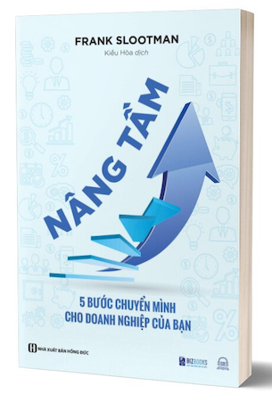 Nâng Tầm - 5 Bước Chuyển Mình Cho Doanh Nghiệp Của Bạn - Frank Slootman