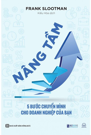 Nâng Tầm - 5 Bước Chuyển Mình Cho Doanh Nghiệp Của Bạn - Frank Slootman