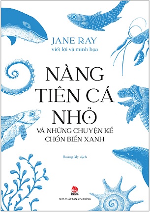 Sách Nàng Tiên Cá Nhỏ Và Những Chuyện Kể Chốn Biển Xanh - Jane Ray