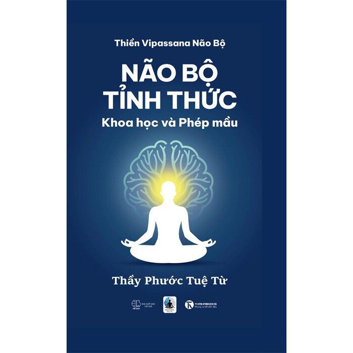 Não Bộ Tỉnh Thức - Khoa Học Và Phép Màu (Thầy Phước Tuệ Từ)