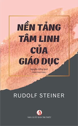 Nền Tảng Tâm Linh Của Giáo Dục (Tái bản 2023) - Rudolf Steiner