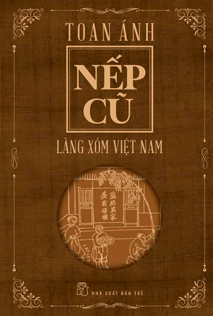 Sách Nếp Cũ - Làng Xóm Việt Nam - Toan Ánh