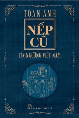 Sách Nếp Cũ - Tín Ngưỡng Việt Nam - Toan Ánh
