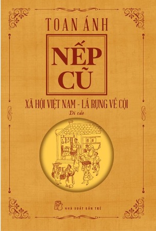 Sách Nếp Cũ - Xã Hội Việt Nam - Lá Rụng Về Cội (Di Cảo) Toan Ánh