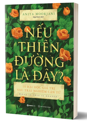 Nếu Thiên Đường Là Đây? - Anita Moorjani