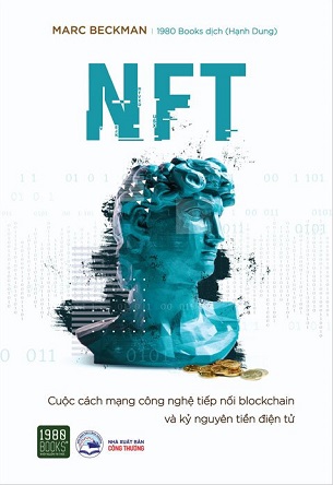 NFT - Cuộc Cách Mạng Công Nghệ Tiếp Nối Blockchain Và Kỷ Nguyên Tiền Điện Tử - Marc Beckman