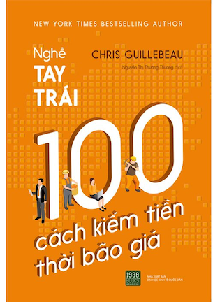 Nghề Tay Trái: 100 Cách Kiếm Tiền Thời Bão Giá - Chris Guillebeau