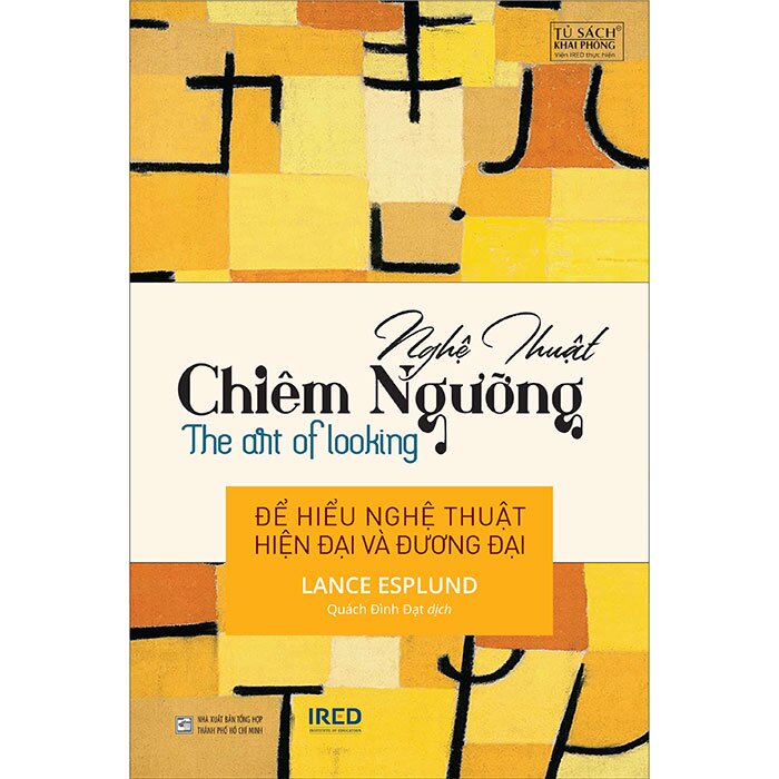 Nghệ Thuật Chiêm Ngưỡng (The art of looking): Để Hiểu Nghệ Thuật Hiện Đại Và Đương Đại - Lance Esplund
