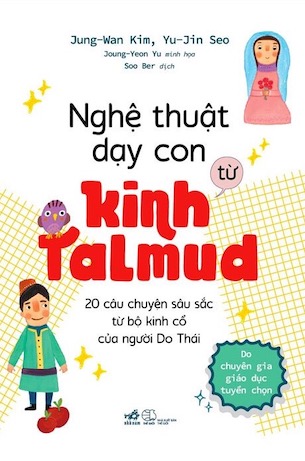 Nghệ Thuật Dạy Con Từ Kinh Talmud - Jung Wan Kim Yu Jin Seo Joung Yeon Yu