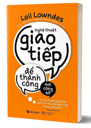 Nghệ Thuật Giao Tiếp Để Thành Công Nơi Công Sở - Leil Lowndes