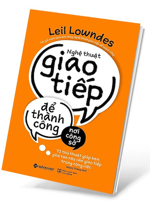 Nghệ Thuật Giao Tiếp Để Thành Công Nơi Công Sở - Leil Lowndes