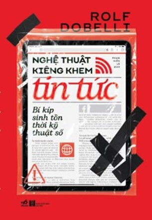 Nghệ Thuật Kiêng Khem Tin Tức - Bí Kíp Sinh Tồn Thời Kỹ Thuật Số