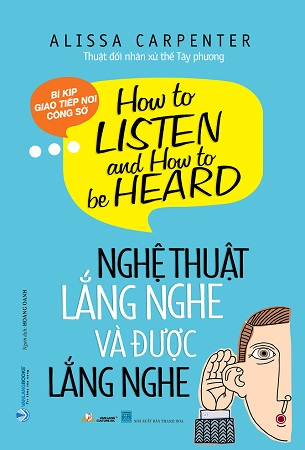 Sách Nghệ Thuật Lắng Nghe Và Được Lắng Nghe - Alissa Carpenter