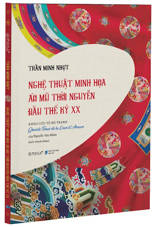 Nghệ Thuật Minh Họa Áo Mũ Thời Nguyễn Thế Kỷ XX - Trần Minh Nhựt