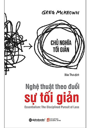 Nghệ Thuật Theo Đuổi Sự Tối Giản - Greg McKeown