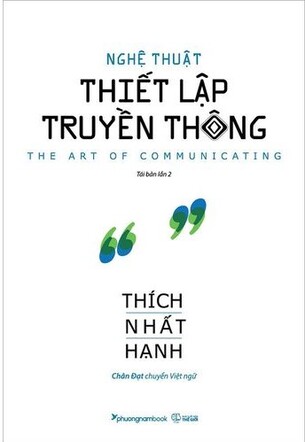 Nghệ Thuật Thiết Lập Truyền Thông (Tái bản năm 2022) - Thiền Sư Thích Nhất Hạnh