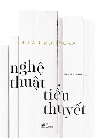 Nghệ Thuật Tiểu Thuyết - Milan Kundera